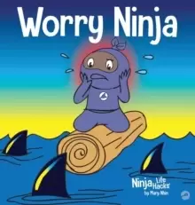 Image of Worry Ninja : A Children's Book About Managing Your Worries and Anxiety
