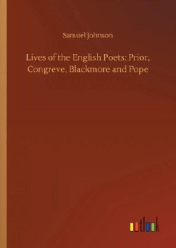Image of Lives of the English Poets : Prior, Congreve, Blackmore and Pope Paperback / softback