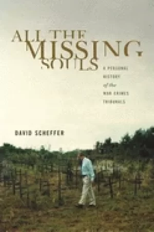 Image of all the missing souls a personal history of the war crimes tribunals scheff