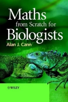 Image of Maths from Scratch for Biologists by Alan J. Cann Paperback