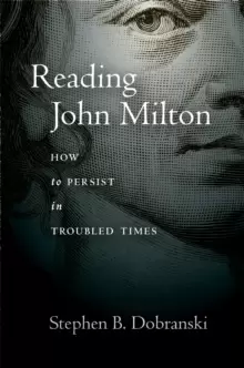 Image of Reading John Milton : How to Persist in Troubled Times