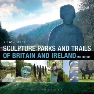 Image of Sculpture Parks and Trails of Britain and Ireland by Alison Stace Paperback