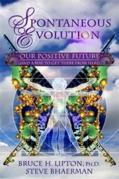 Image of Spontaneous Evolution by Bruce H Lipton Hardback