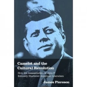 Image of Camelot and the Cultural Revolution by James Piereson Hardback
