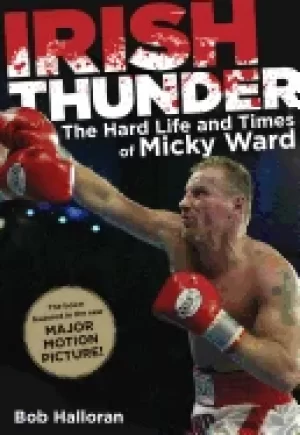 Image of irish thunder the hard life and times of micky ward