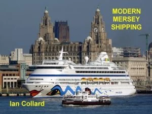 Image of Modern Mersey Shipping by Ian Collard Hardback