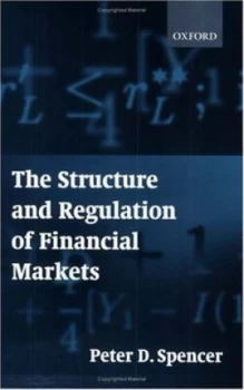 Image of The Structure and Regulation of Financial Markets by Peter D. Spencer Book