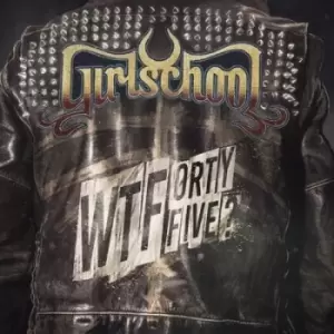 Image of WTFortyfive? by Girlschool CD Album
