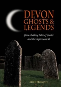 Image of Devon Ghosts and Legends by Mike Holgate Paperback