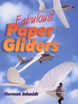 Image of Fabulous Paper Gliders by Norman Schmidt Book