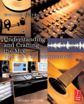 Image of Understanding and Crafting the Mix by William Moylan Book