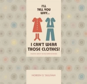Image of Ill Tell You Why ... I Cant Wear Those Clothes by Noreen Osullivan Hardback