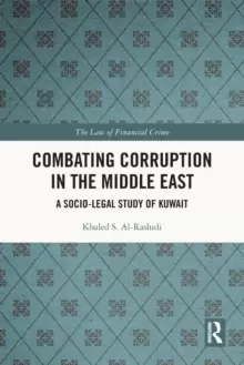 Image of Combating Corruption in the Middle East : A Socio-Legal Study of Kuwait