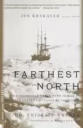Image of farthest north the incredible three year voyage to the frozen latitudes of