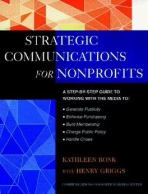 Image of The Jossey-Bass guide to strategic communications for nonprofits by Kathy Bonk
