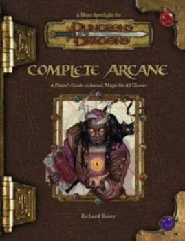 Image of Complete Arcane by Richard Baker Book