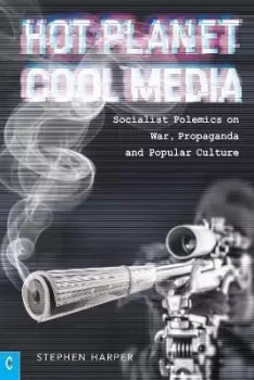 Image of Hot Planet, Cool Media by Stephen Harper