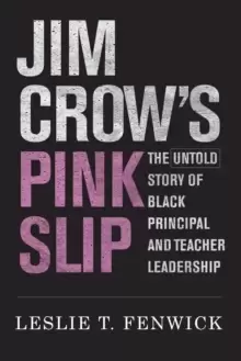 Image of Jim Crow's Pink Slip : The Untold Story of Black Principal and Teacher Leadership