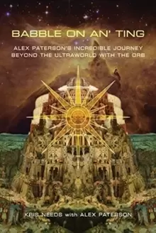 Image of Babble On An' Ting : Alex Patersons Incredible Journey Beyond the Ultraworld with The Orb
