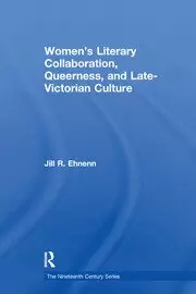 Image of Womens Literary Collaboration Queerness and Late-Victorian Culture