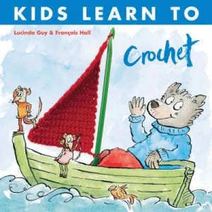 Image of Kids Learn to Crochet by Lucinda Guy and Francois Hall Paperback