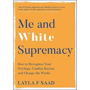 Image of Me and White Supremacy Combat Racism, Change the World, and Become a Good Ancestor Paperback / softback 2020