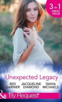 Image of Unexpected Legacy by Red Garnier and Jacqueline Diamond and Tanya Michaels Paperback