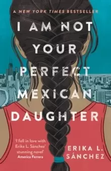 Image of I Am Not Your Perfect Mexican Daughter : A Time magazine pick for Best YA of All Time
