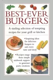 Image of Best-ever Burgers : A Sizzling Selection of Tempting Recipes for Your Grill or Kitchen