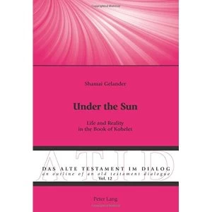 Image of Under the Sun Life and Reality in the Book of Kohelet Paperback / softback 2018