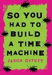 Image of So You Had To Build A Time Machine