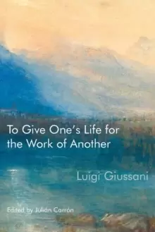 Image of To Give One's Life for the Work of Another