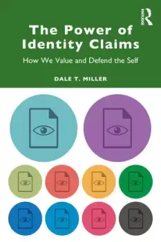 Image of The Power of Identity ClaimsHow We Value and Defend the Self