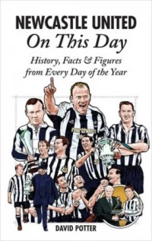 Image of Newcastle United on This Day by David Potter Hardback