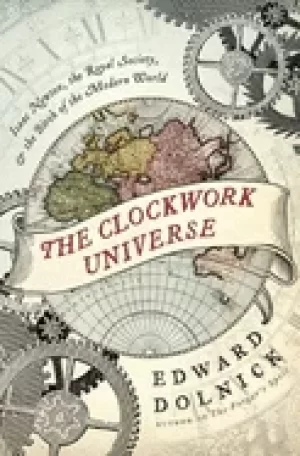 Image of clockwork universe isaac newton the royal society and the birth of the mode
