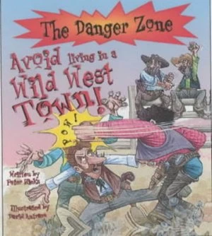Image of Avoid Living in a Wild West Town by Peter Hicks and David Antram and David Salariya Hardback