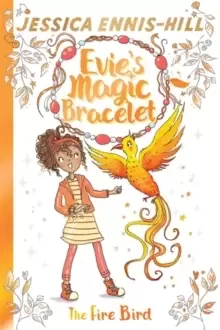 Image of Evie's Magic Bracelet: The Fire Bird : Book 6