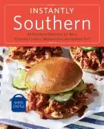 Image of instantly southern 85 southern favorites for your pressure cooker multicook