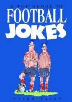 Image of A Top Score of Football Jokes by Helen Exley and Bill Stott Hardback