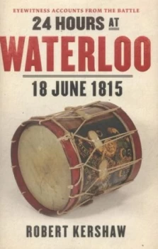 Image of 24 Hours at Waterloo by Robert Kershaw Hardback
