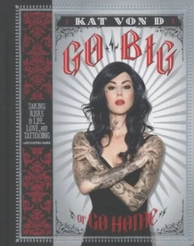 Image of Go Big or Go Home by Kat Von D Hardback