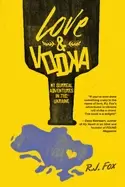Image of love and vodka my surreal adventures in ukraine