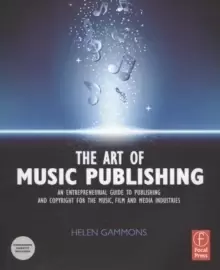 Image of The Art of Music Publishing : An Entrepreneurial Guide to Publishing and Copyright for the Music, Film, and Media Industries