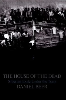 Image of The House of the Dead by Daniel Beer Hardback