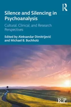Image of Silence and Silencing in PsychoanalysisCultural Clinical and Research Perspectives