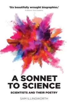 Image of A Sonnet to Science : Scientists and Their Poetry