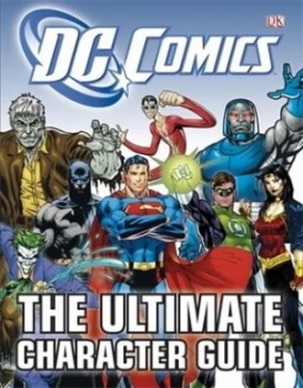 Image of Dc Comics - the Ultimate Character Guide by Brandon T Snider and Inc Dc Comics Hardback