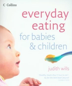 Image of Everyday Eating for Babies and Children by Judith Wills Paperback