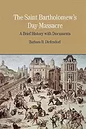 Image of st bartholomews day massacre a brief history with documents
