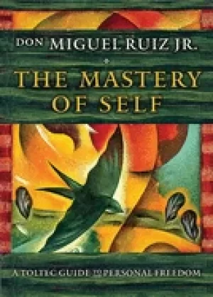 Image of mastery of self a toltec guide to personal freedom